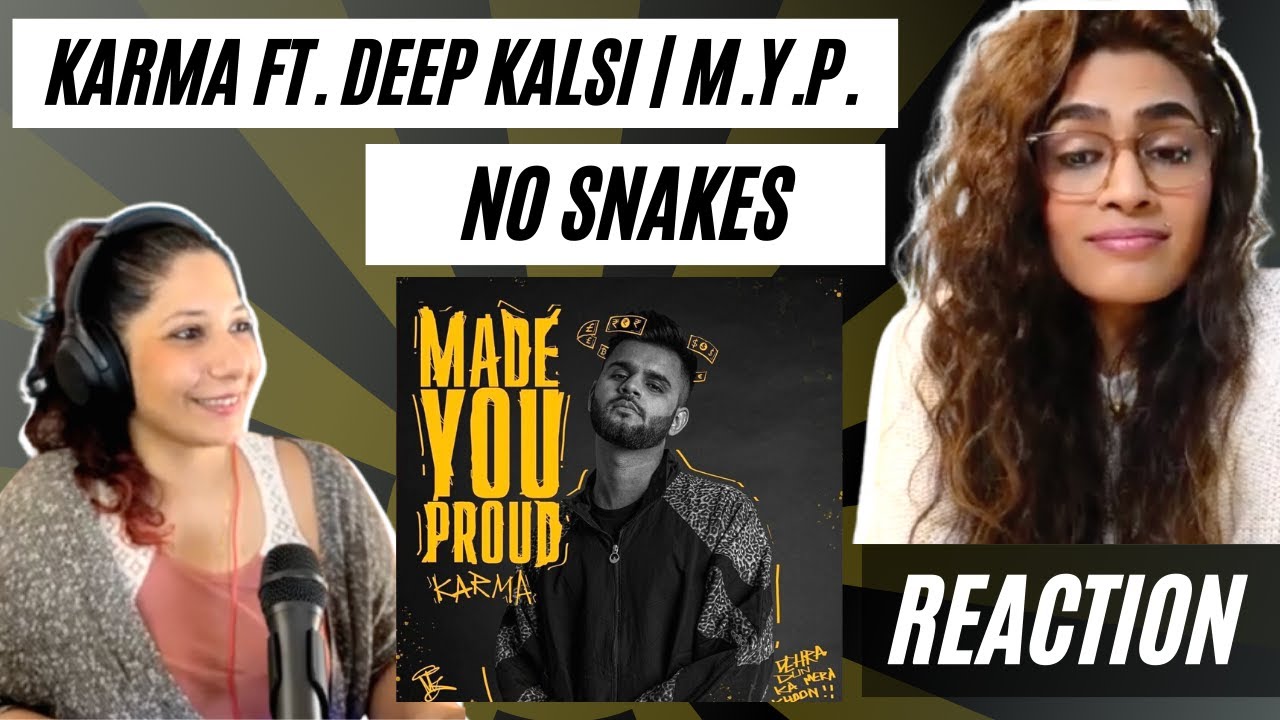 NO SNAKES (@karma_thelekhak ft. DEEP KALSI) REACTION! || MADE YOU PROUD (M.Y.P.) | @Kalamkaar