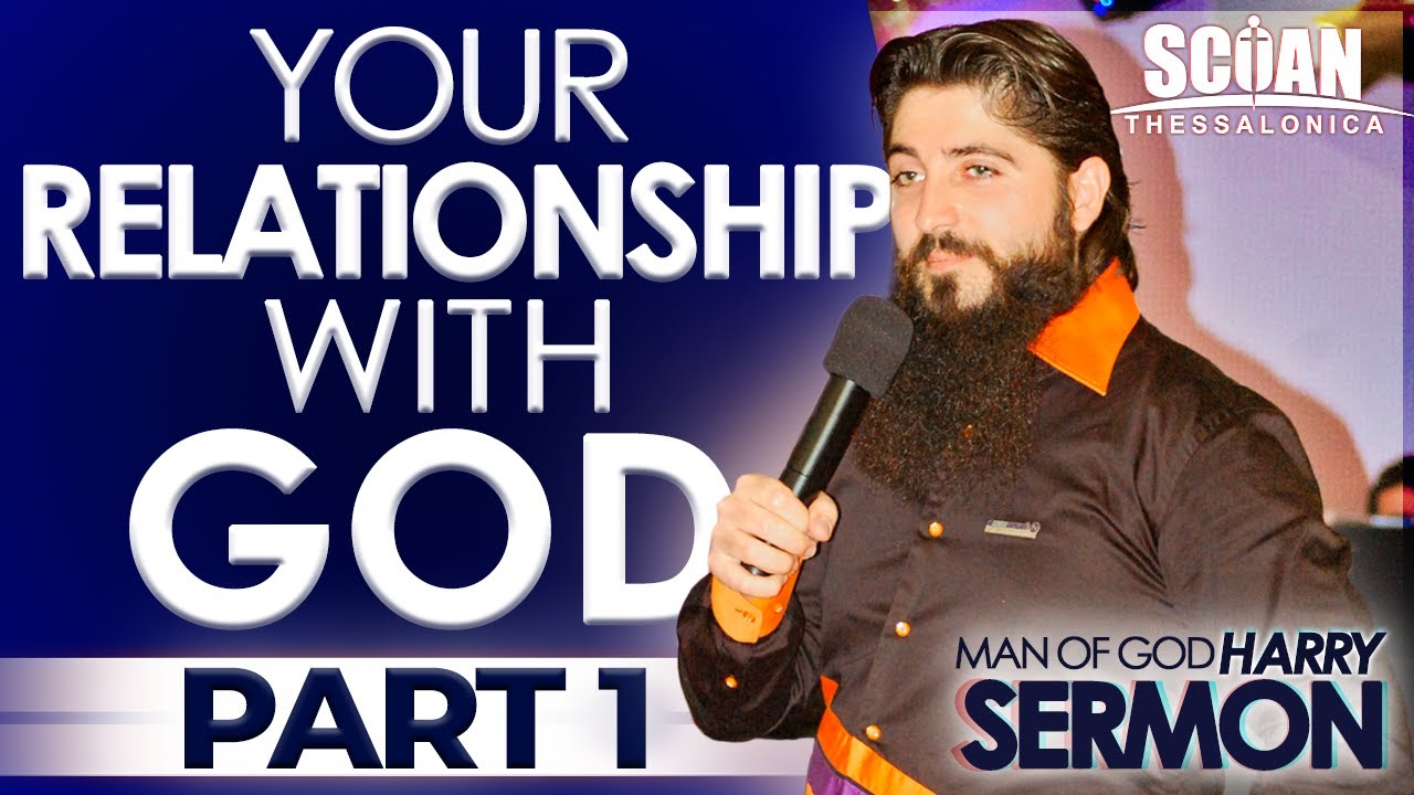 YOUR RELATIONSHIP WITH GOD!!! (PART 1) | Sermon Man Of God Harry