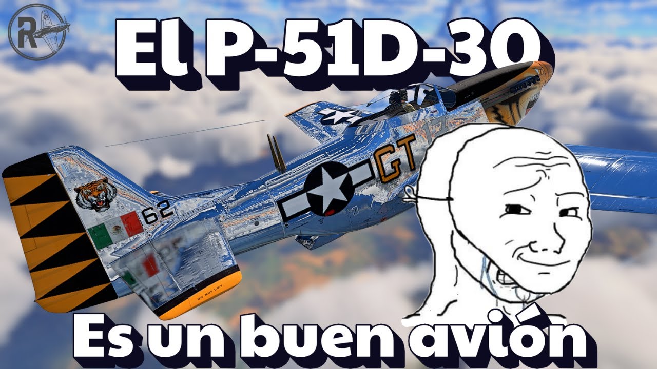 P-51D-30 en War Thunder | Guía completa ¿Frustrante o letal?