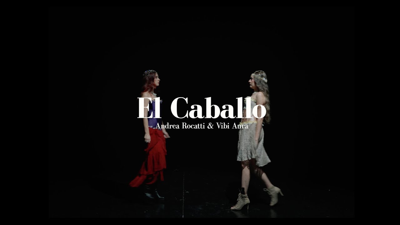 Andrea Rocatti, Vibi Aura - El Caballo (Videoclip Oficial)