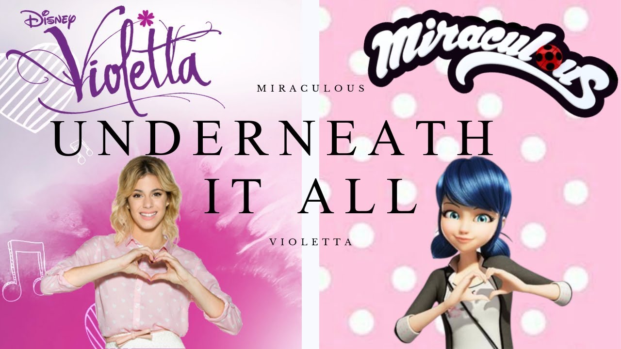 'Underneath it all'  VIOLETTA & MIRACULOUS