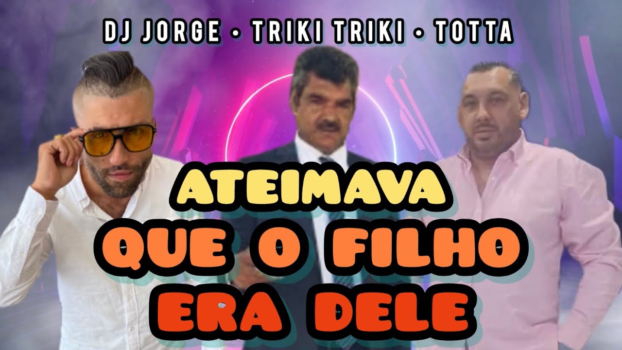 Dj Jorge • Triki Triki • Totta - ATEIMAVA QUE O FILHO ERA DELE • NOVA CÁ MÚSICA CIGANA 2025