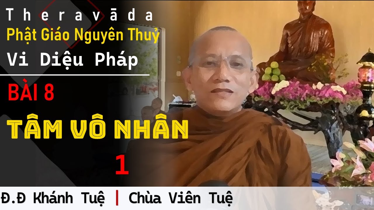 Chùa Viên Tuệ | Vi Diệu Pháp | Bài 8: Tâm Vô Nhân (Phần 1) | ĐĐ Khánh Tuệ