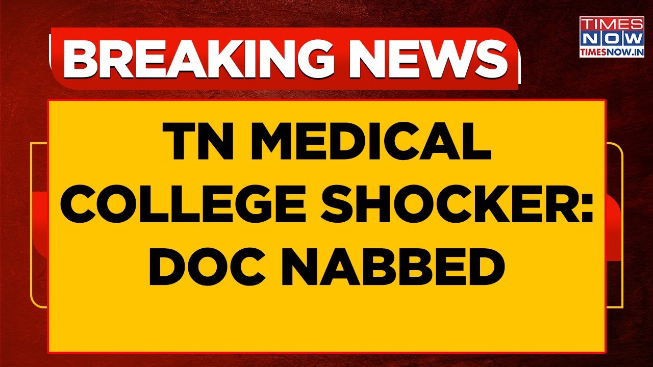 Tamil Nadu Breaking News: Shocker From Medical College | Doctor Nabbed Under POCSO Act | Watch