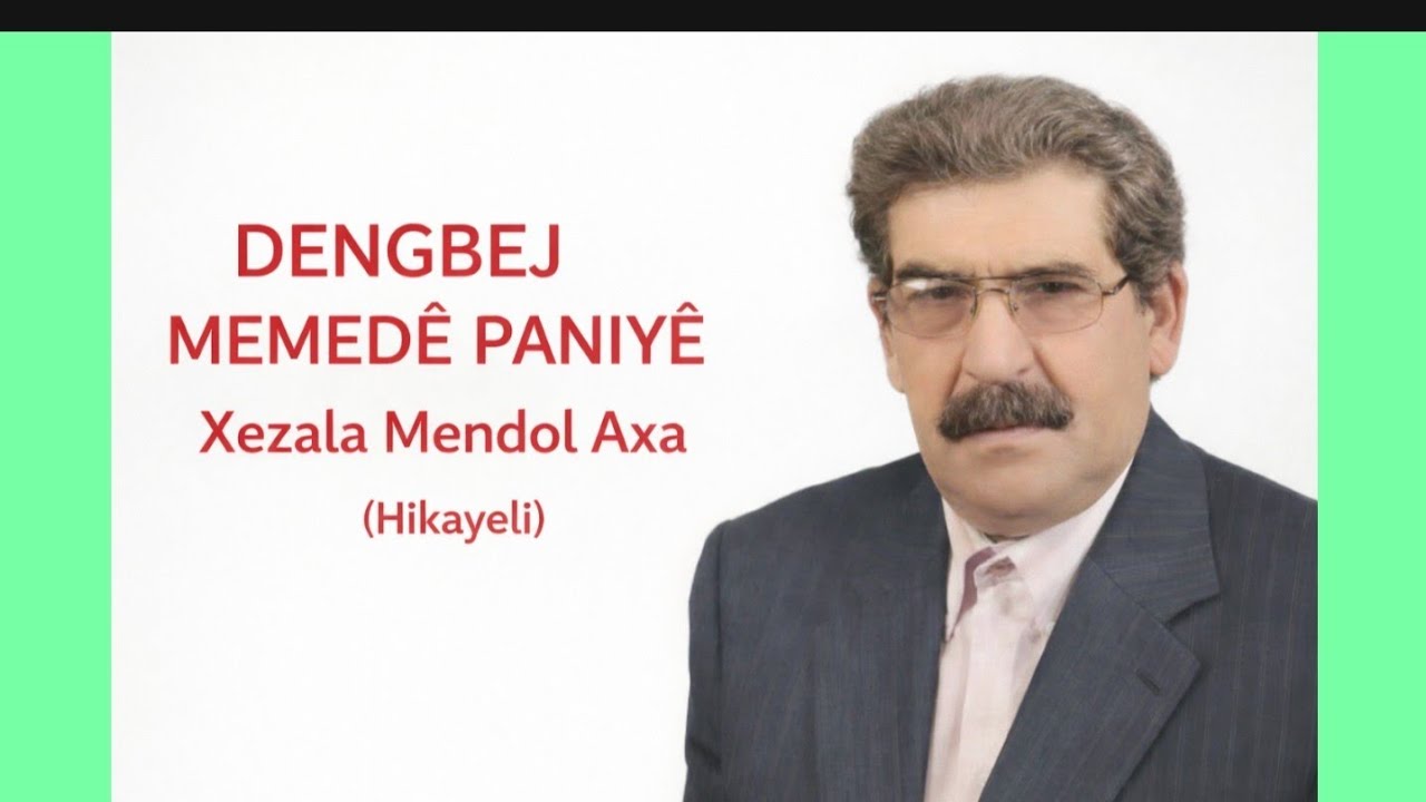 DENGBEJ MEMEDÊ PANİYÊ/ DESTANA XEZALA MENDOL AXA (HİKAYESİYLE)