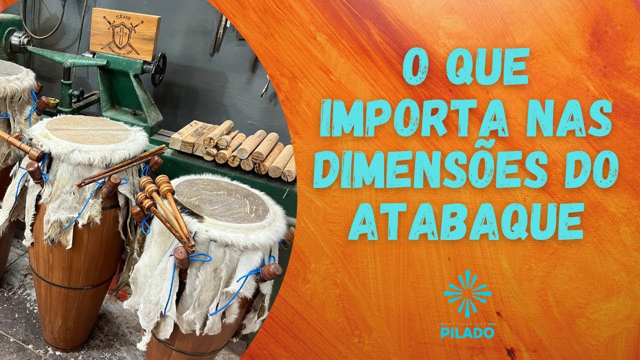 Atabaque é Boca e Bojo - Instrumentos Pilado