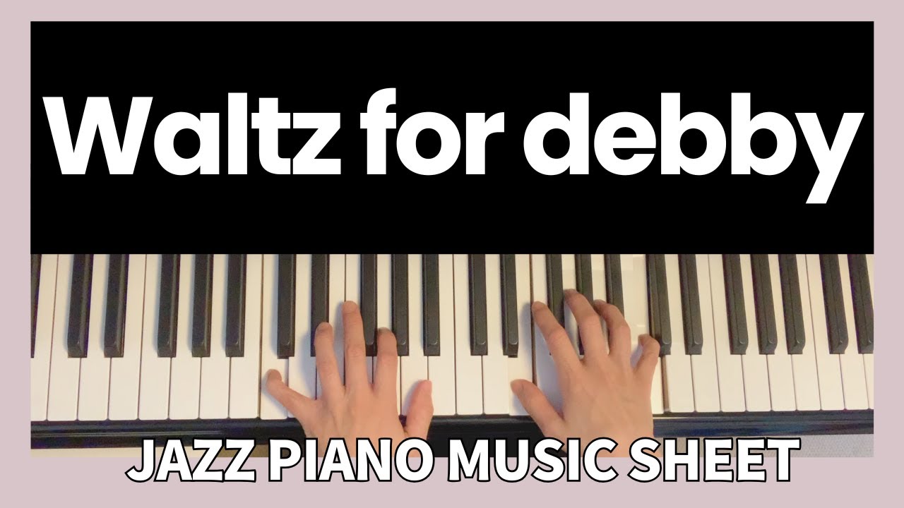 [楽譜あり]ワルツ・フォー・デビー（ジャズピアノ）Waltz for debby (jazz piano solo) Bill Evans