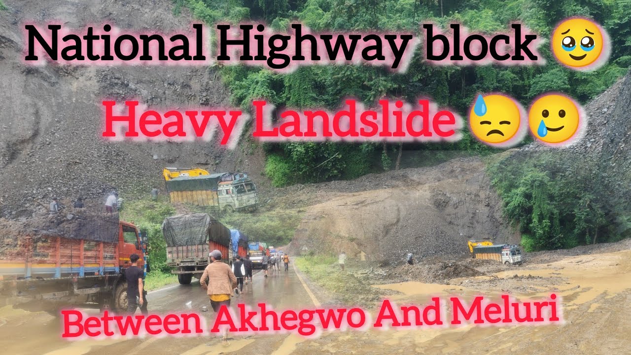 Between Akhegwo and Meluri || Highway Block With due to heavy Landslide 