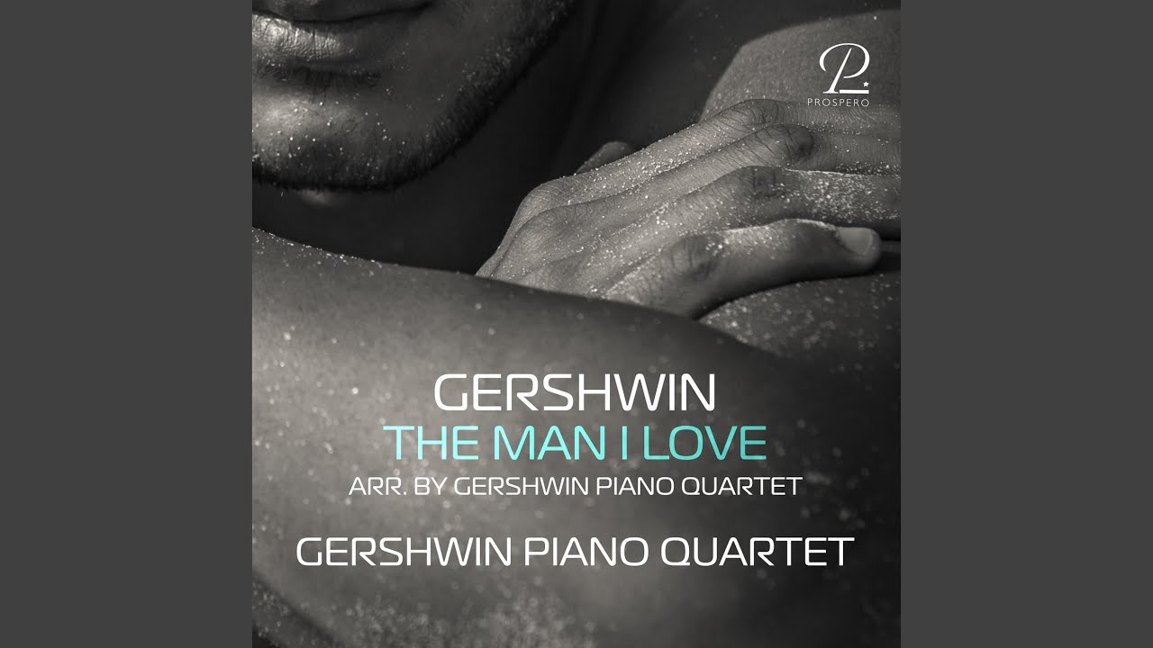The Man I Love (Arr. for 4 Pianos by Gershwin Piano Quartet)