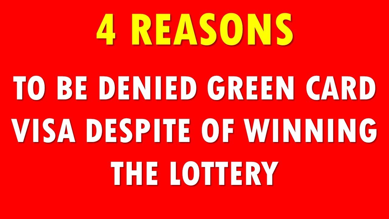 4 REASONS TO BE DENIED GREEN CARD VISA DESPITE WINNING GREEN CARD LOTTERY