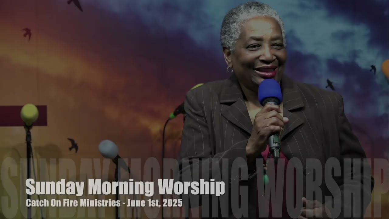Catch On Fire Ministries - Sunday Worship - June 1st, 2025