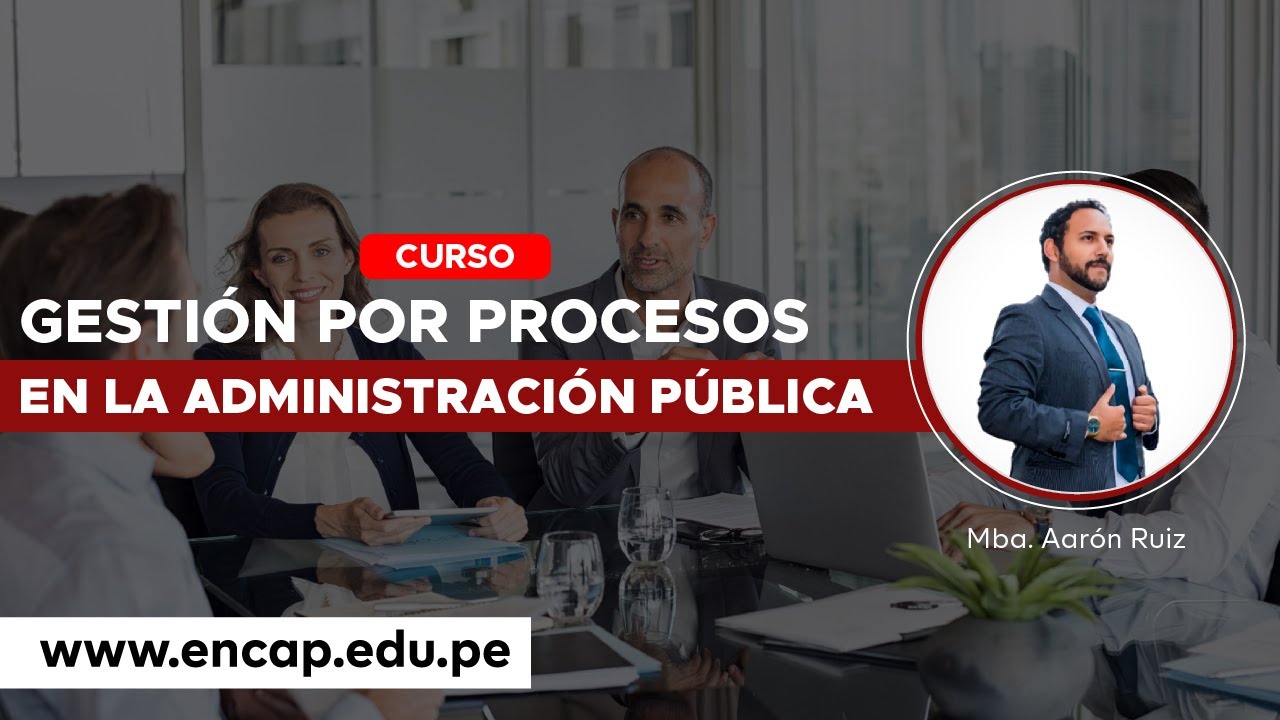 CURSO: GESTIÓN POR PROCESOS EN LA ADMINISTRACIÓN PÚBLICA 2025