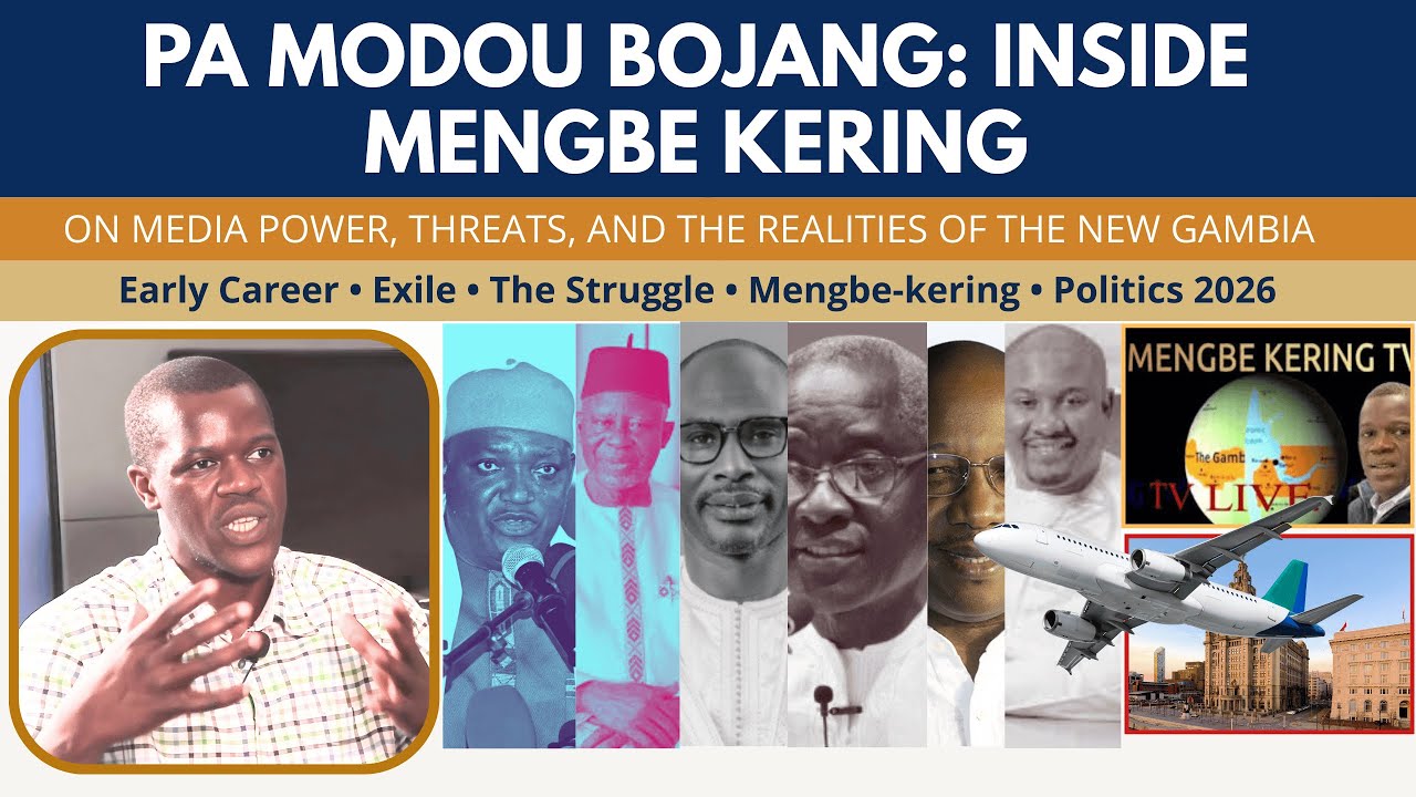 Inside Mengbe Kering: Pa Modou Bojang on Exile, Media Power & Politics 2026