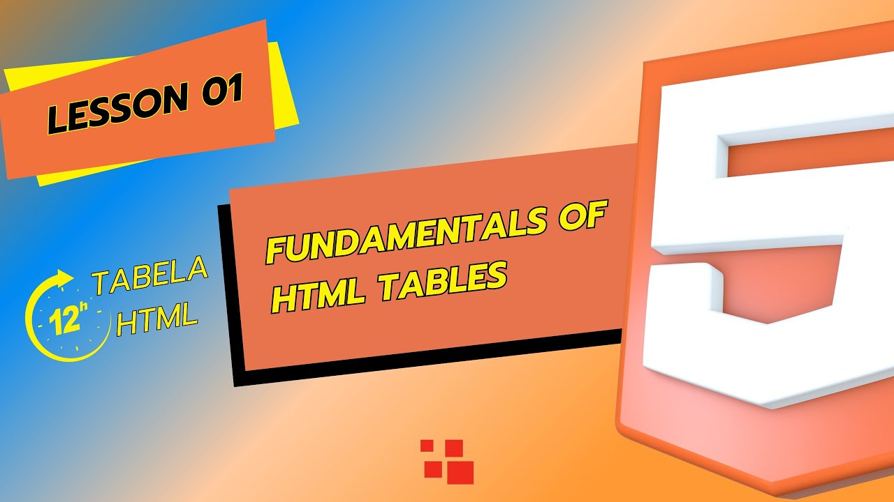 HTML Tables Course: Learn in 12 Hours - Lesson 1: HTML Table Fundamentals