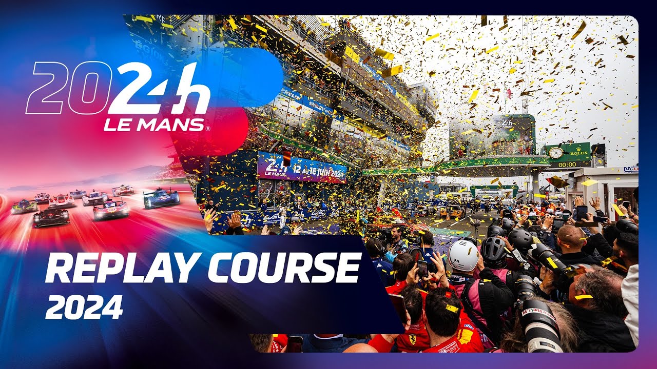 24 Heures du Mans 2024 - REPLAY COURSE 🇫🇷