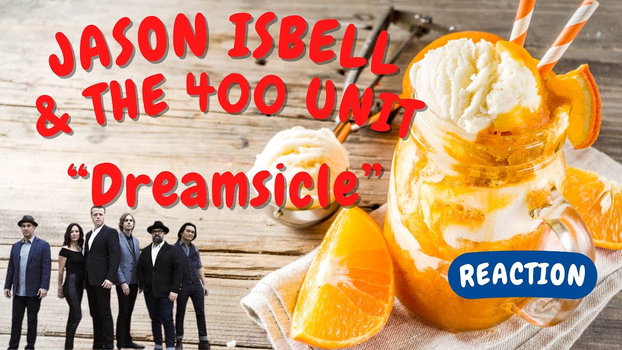 Jason Isbell & the 400 Unit -- Dreamsicle  [REACTION]