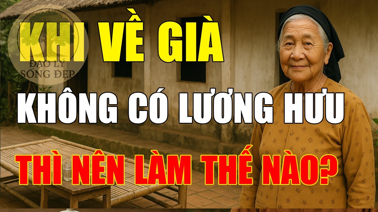 Người Già Không Lương Hưu Phải Làm Sao Để Không Khổ?