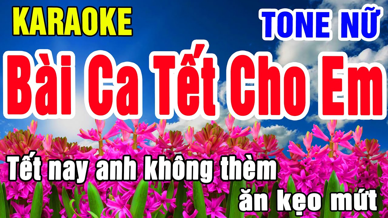 Karaoke Bài Ca Tết Cho Em Tone Nữ Nhạc Sống gia huy beat