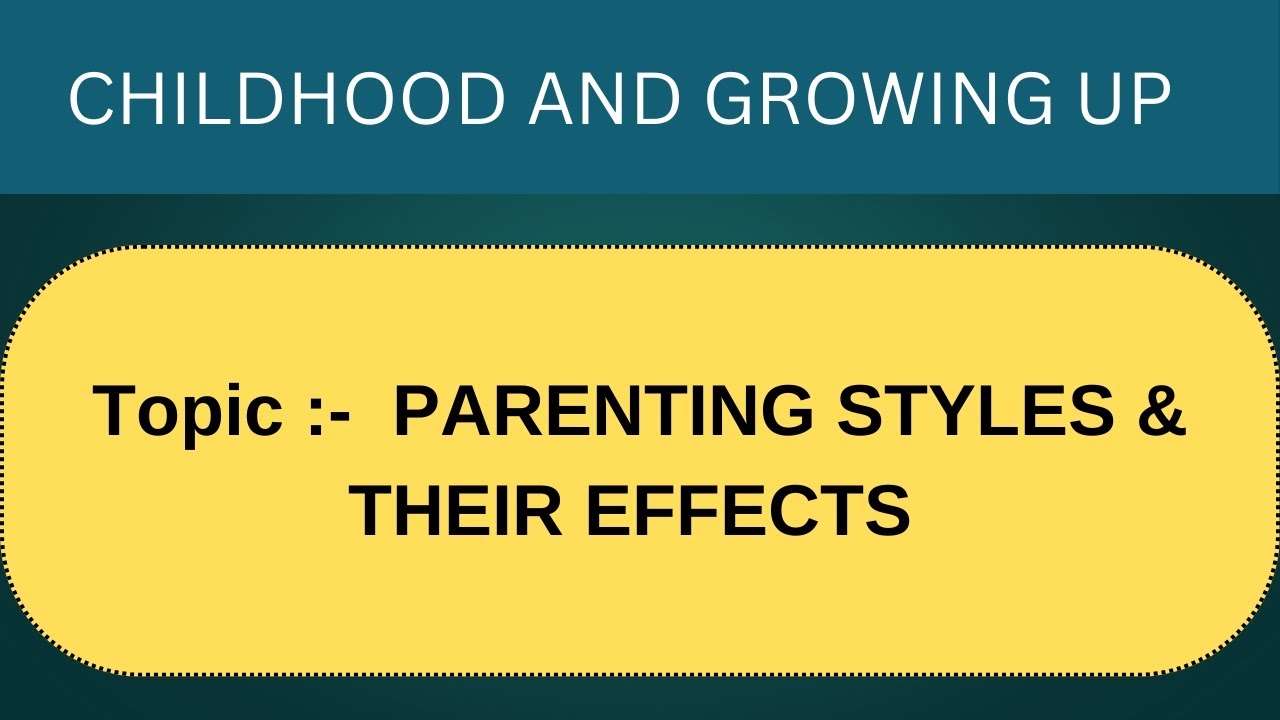 PARENTING STYLES & THEIR EFFECTS FOR B.ED 1ST YEAR # childhoodandgrowingup # b.ed1styear #b.ed