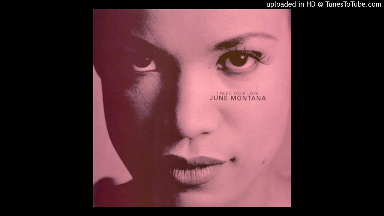 June Montana - I Need Your Love, Te Quiero (Full Length)