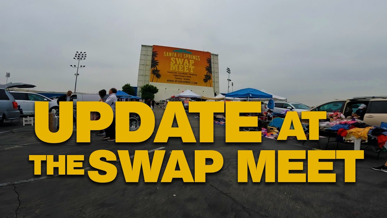UPDATE AT THE SANTA FE SPRINGS SWAP MEET!!!