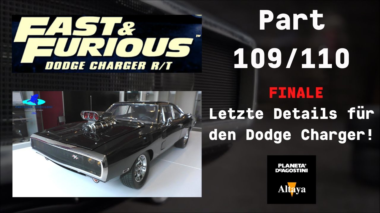 DeAgostini Fast&Furious Dodge Charger R/T Part 109 & 110 - Letzte Details für den Dodge Charger!