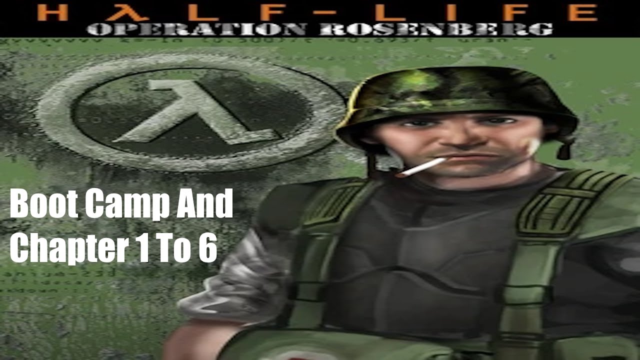 Half-Life: Opposing Force Operation Rosenberg Boot Camp And Chapter 1 To 6 Exploratory Walkthrough