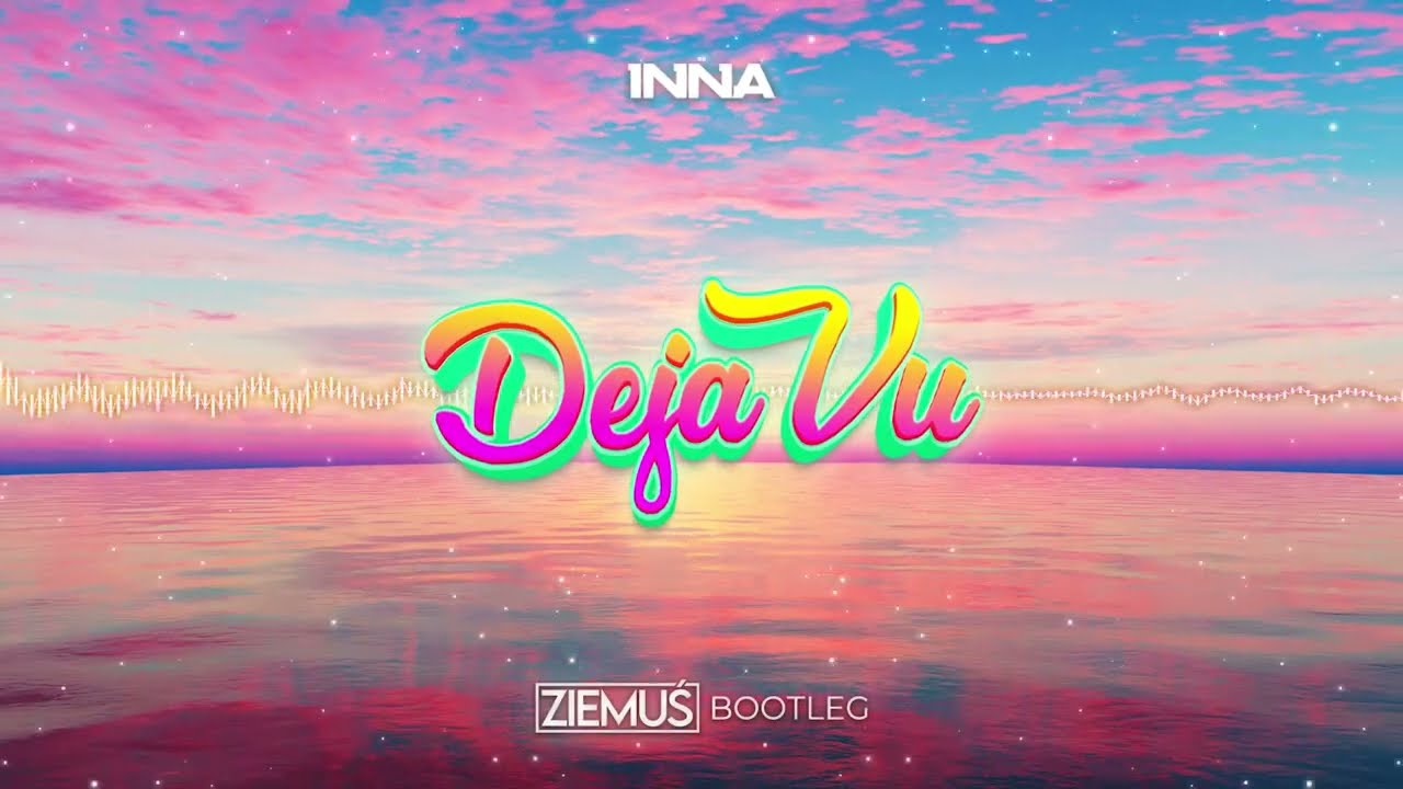 INNA - Deja Vu (ZIEMUŚ BOOTLEG 2024)