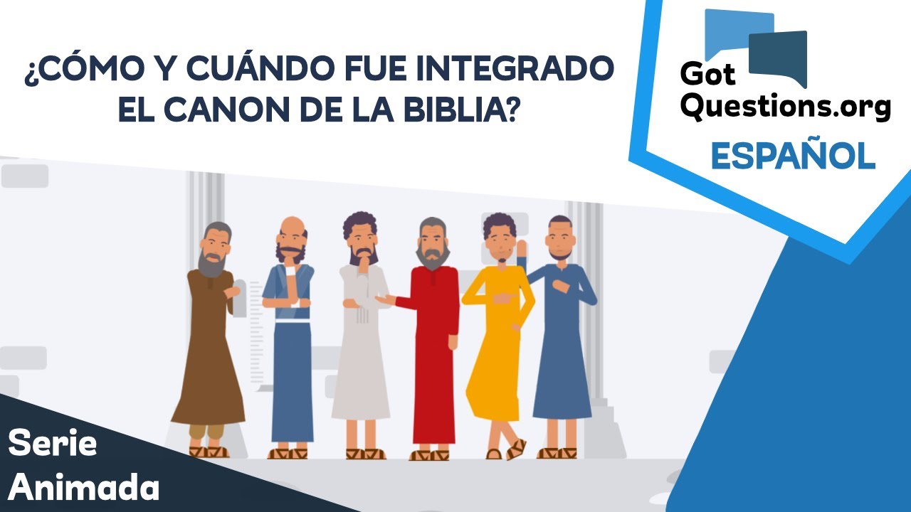 ¿Cómo y cuándo fue integrado el canon de la Biblia?