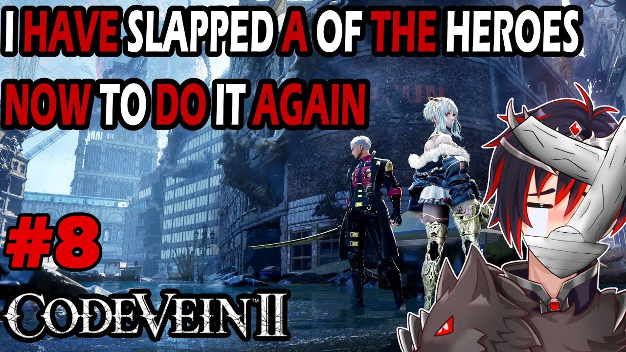 I slapped all of the Heores once now to do it again in Code Vein 2