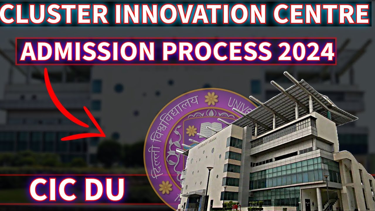 DU CIC Admission process 2024 ? Cluster Innovation Center  : Delhi University