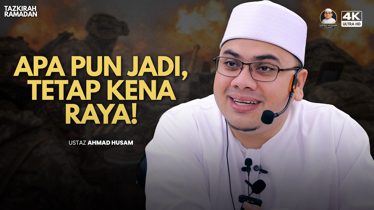 Tetap Kena Raya Walau Apa Pun Jadi :: Ustaz Ahmad Husam
