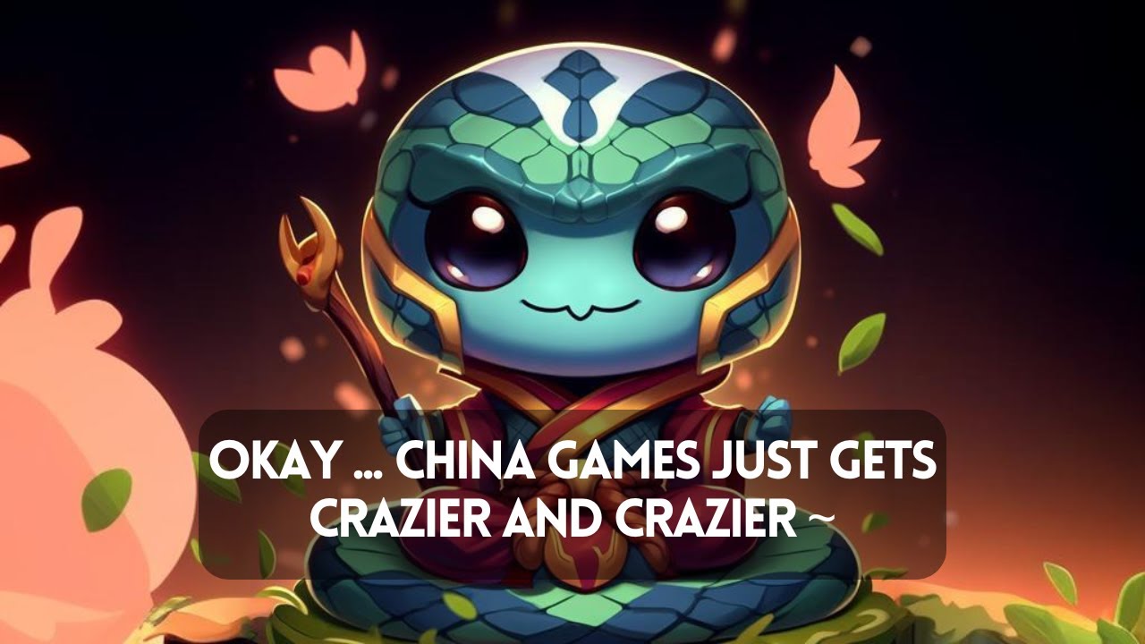 Okay ... China Games Just Gets Crazier And Crazier ~