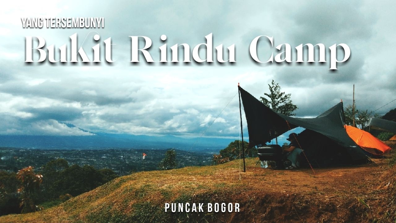 MENYUSURI YANG TERSEMBUNYI | bukit rindu camp | Puncak bogor
