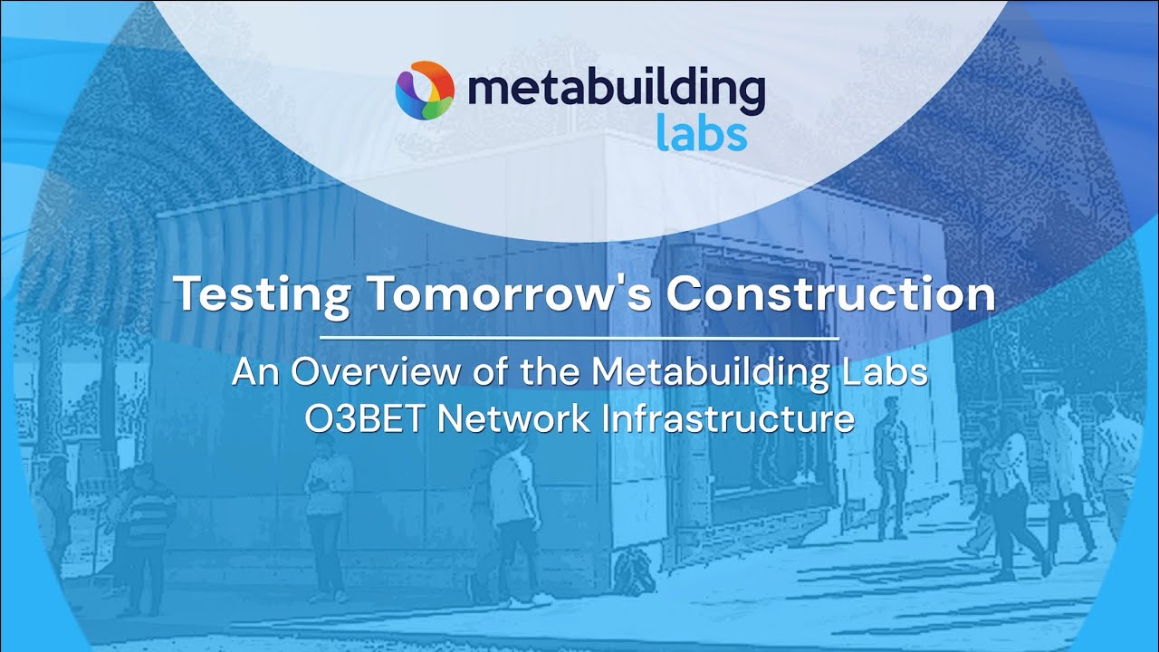 Testing Tomorrow's Construction: An Overview of the Metabuilding Labs O3BET Network - SCEWC'25