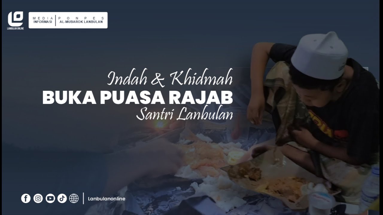 BUKA PUASA BERSAMA SANTRI LANBULAN DI BULAN RAJAB - PP AL-MUBAROK LANBULAN