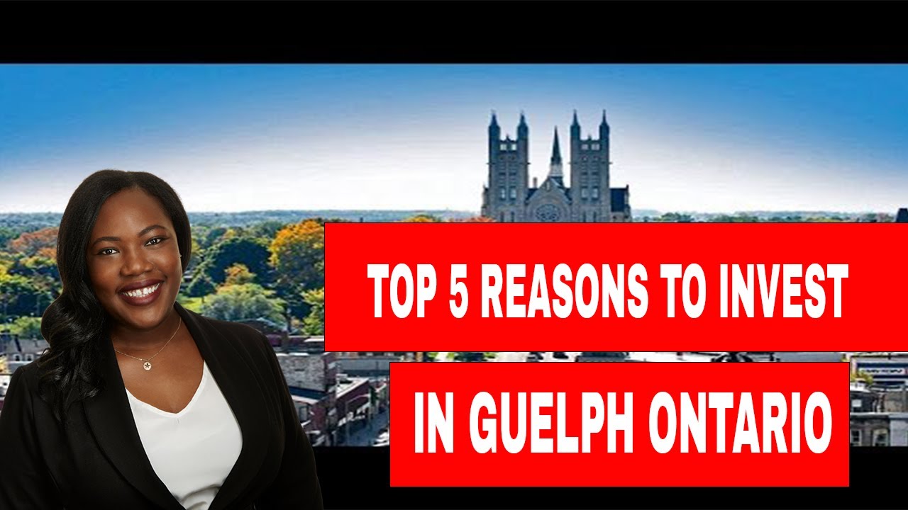 Top 5 Reasons Why You Should Invest in Guelph | Ontario | 2022