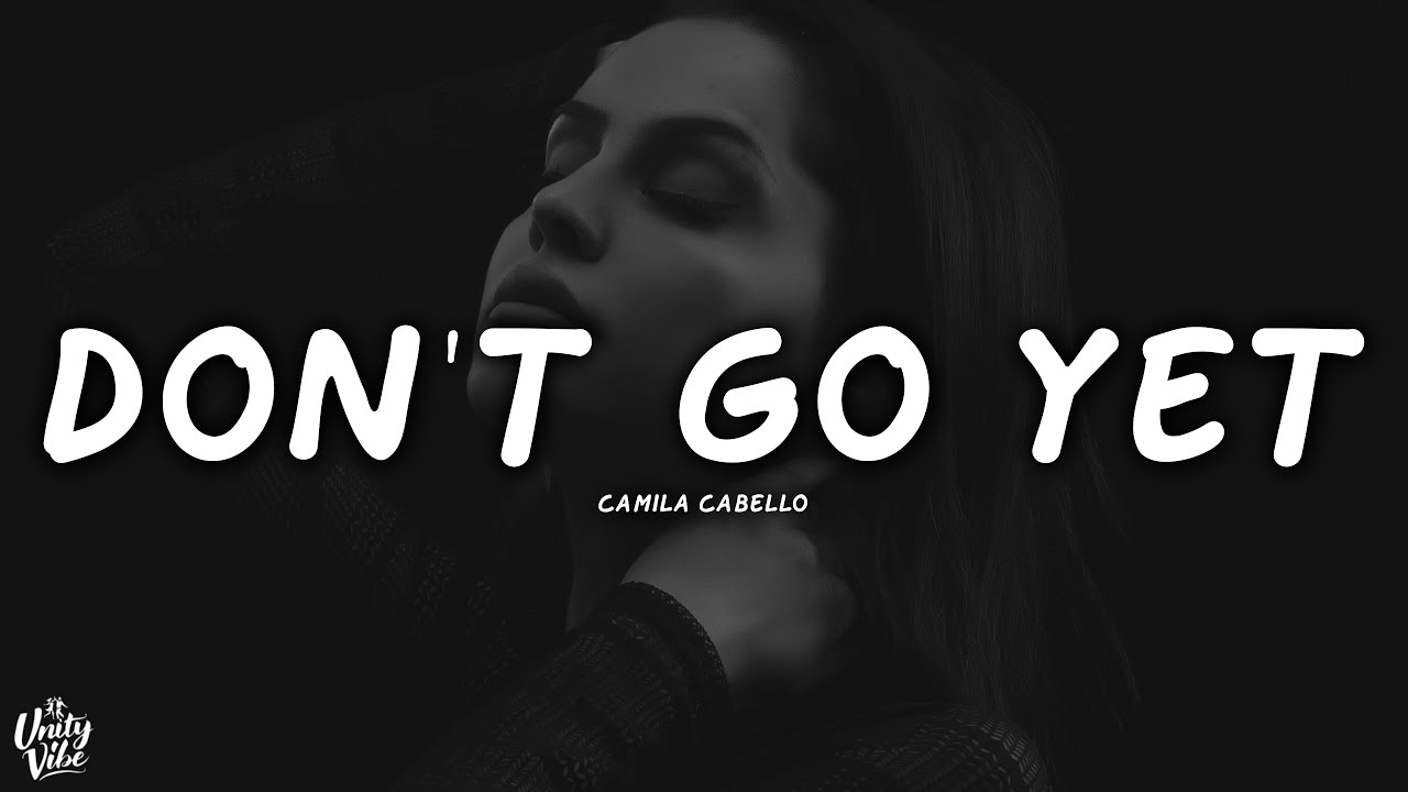 Camila Cabello - Don't Go Yet (Letra)