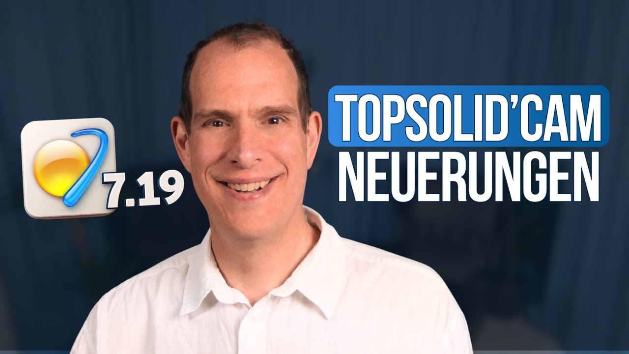 Die CAM-Neuerungen in 2025 | TopSolid 7.19