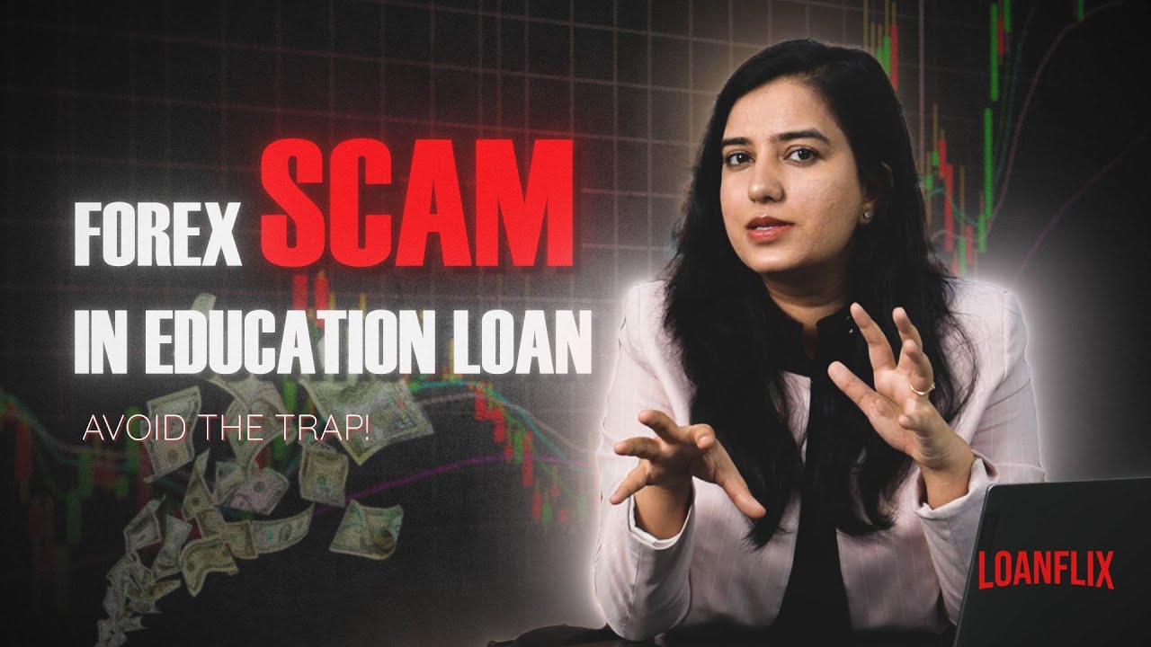 FOREX Scam in Education Loan: Avoid the trap!