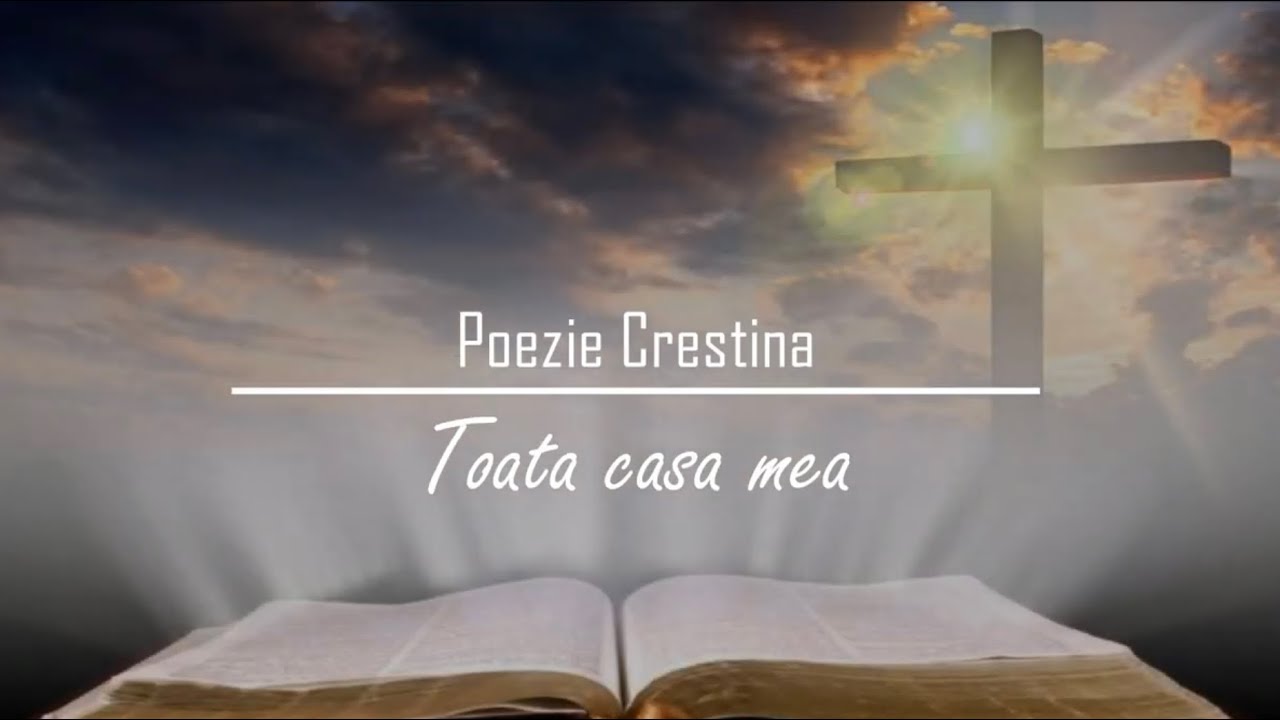 Poezie Crestina - Toata casa mea