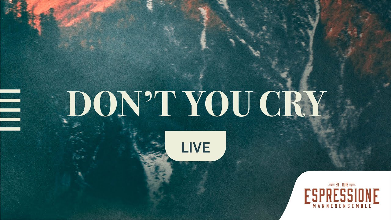Don't you cry | Gemengd ensemble Espressione
