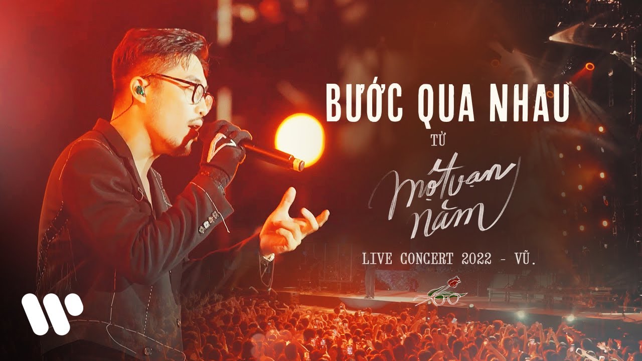 Vũ. - Bước Qua Nhau (Live at MỘT VẠN NĂM CONCERT TOUR | HÀ NỘI 2022)