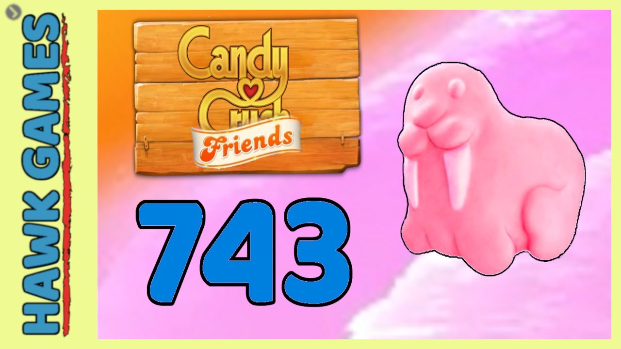 Candy Crush Friends Level 743 (Animals mode) - 3 Stars Walkthrough, No Boosters