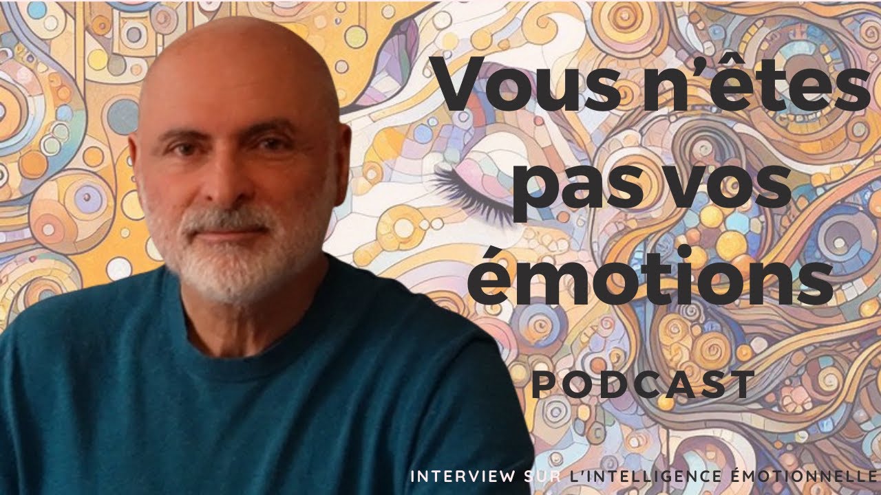 Vous n'êtes pas vos émotions !