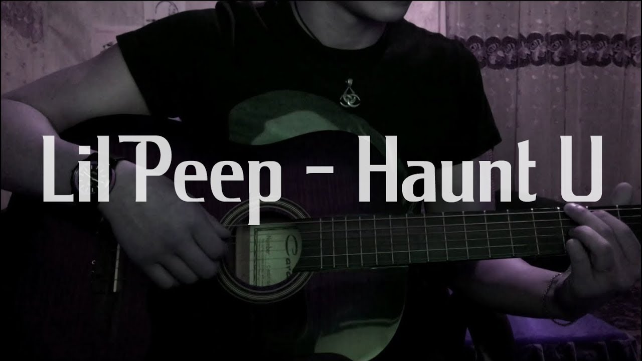 Lil Peep - Haunt U (acoustic cover)