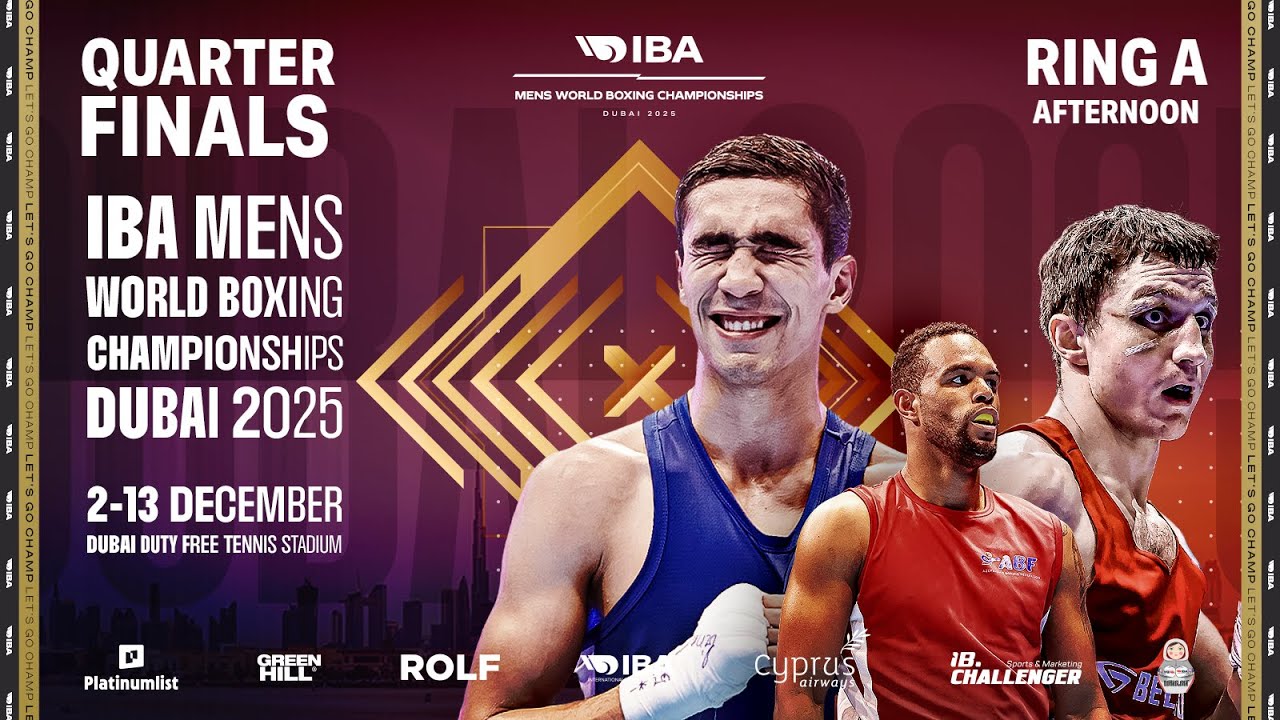 QuarterFinals | Ring A | Afternoon | IBA 2025 Men&rsquo;s World Boxing Championships | Dubai, UAE