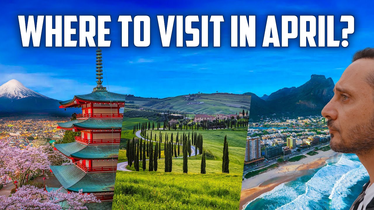 April Travel Destinations | Best Places to visit in April