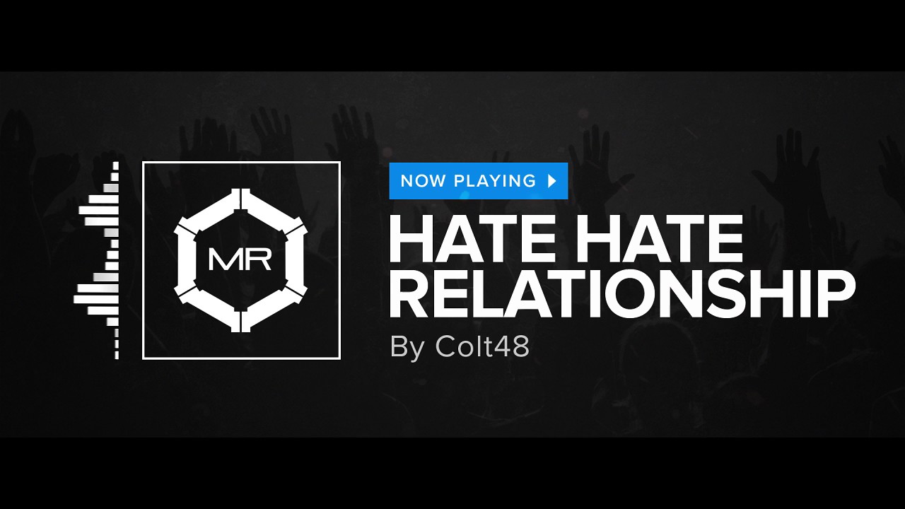 Colt48 - Hate Hate Relationship [HD]