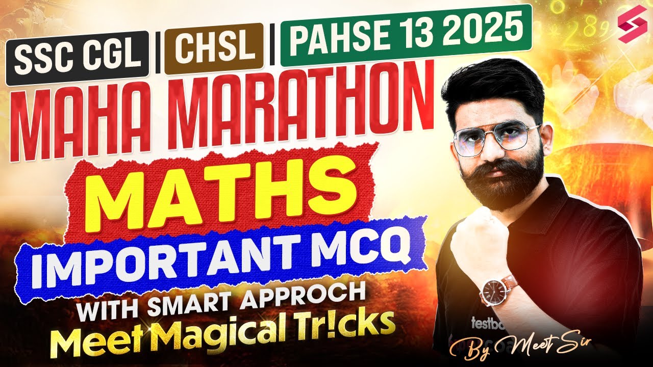 SSC CGL | CHSL 2025 MATHS MAHA MARATHON🔥| TOP 200 Important MCQs with Smart Tricks | By Meet Sir